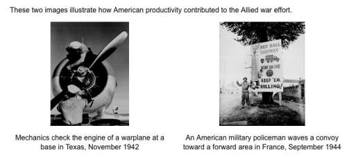 What do these images show about american productivity during world war ii? select all that apply. 1