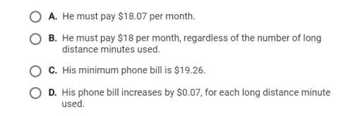 Jackson pays $18 per month for his phone service, plus $0.07 for each long distance minute used. whi