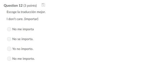 Correct answer only ! escoge la traducción mejor. i don’t care. (importar)