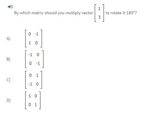 By which matrix should you multiply vector [1 3] to rotate it 180°?