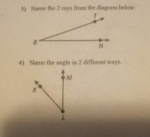 Name the angle in 2 different ways and name the 2 rays from the diagram below show work