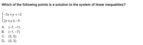 Which of the following points is a solution to the system of linear inequalities? a. (–7, –1) b. (–
