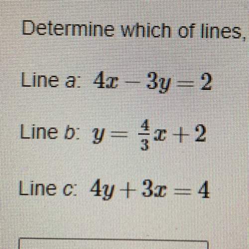 Me which of these lines, if any, are parallel or perpendicular?