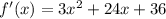 f'(x)=3x^2+24x+36