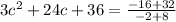 3c^2+24c+36=\frac{-16+32}{-2+8}