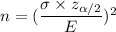 n=(\dfrac{\sigma\times z_{\alpha/2}}{E})^2