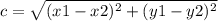 c= \sqrt{(x1-x2)^2+(y1-y2)^2}