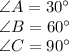 \angle A = 30^\circ\\\angle B = 60^\circ\\\angle C = 90^\circ