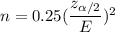 n=0.25(\dfrac{z_{\alpha/2}}{E})^2
