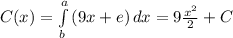 C(x)=\int\limits^a_b {(9x+e)} \, dx =9\frac{x^{2} }{2} +C
