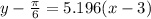 y-\frac{\pi }{6}=5.196(x-3)