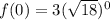 f(0)=3(\sqrt{18})^0