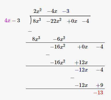 Let f(x) = 8x3 − 22x2 − 4 and g(x) = 4x − 3. find f of x over g of x .  2x2 − 4x − 3 − (13/4x-3) 2x2