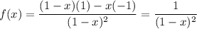 f(x)=\dfrac{(1-x)(1)-x(-1)}{(1-x)^2}=\dfrac1{(1-x)^2}