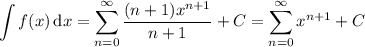 \displaystyle\int f(x)\,\mathrm dx=\sum_{n=0}^\infty\frac{(n+1)x^{n+1}}{n+1}+C=\sum_{n=0}^\infty x^{n+1}+C