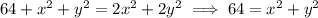 64+x^2+y^2=2x^2+2y^2\implies64=x^2+y^2