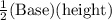 \frac{1}{2}(\text{Base})({\text{height)}