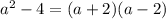 a^2-4=(a+2)(a-2)