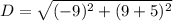 D =\sqrt{(-9)^2+(9+5)^2}