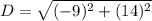 D =\sqrt{(-9)^2+(14)^2}