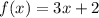 f(x)=3x+2