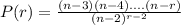 P(r)=\frac{(n-3)(n-4)....(n-r)}{(n-2)^{r-2}}