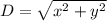 D=\sqrt { { x }^{ 2 }+{ y }^{ 2 } }
