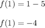 f(1)=1-5\\\\f(1)=-4