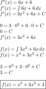 f''(x)=6x+6\\&#10;f'(x)=\int 6x+6\, dx\\&#10;f'(x)=3x^2+6x+C\\\\&#10;0=3\cdot0^2+6\cdot0+C\\&#10;0=C\\&#10;f'(x)=3x^2+6x\\\\&#10;f(x)=\int 3x^2+6x\, dx\\&#10;f(x)=x^3+3x^2+C\\\\&#10;3=0^3+3\cdot0^2+C\\&#10;3=C\\&#10;\\\boxed{f(x)=x^3+3x^2+3}&#10;