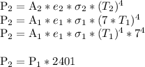 \textrm{P}_{2}=\textrm{A}_{2}*e_{2}*\sigma_{2}*(T_{2})^{4} \\\textrm{P}_{2}=\textrm{A}_{1}*e_{1}*\sigma_{1}*(7*T_{1})^{4} \\\textrm{P}_{2}=\textrm{A}_{1}*e_{1}*\sigma_{1}*(T_{1})^{4}*7^{4} \\\\ \textrm{P}_{2}=\textrm{P}_{1}*2401