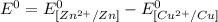 E^0=E^0_{[Zn^{2+}/Zn]}- E^0_{[Cu^{2+}/Cu]}