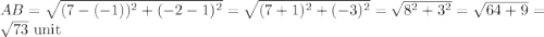 AB=\sqrt{(7-(-1))^2+(-2-1)^2}=\sqrt{(7+1)^2+(-3)^2}=\sqrt{8^2+3^2}=\sqrt{64+9}=\sqrt{73}\text{ unit}