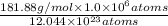\frac{181.88 g/mol \times 1.0 \times 10^{6} atoms}{12.044 \times 10^{23}atoms}