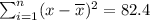 \sum_{i=1}^{n}(x-\overline{x})^{2}=82.4