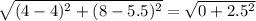 \sqrt{(4-4)^{2} +(8-5.5)^{2} } = \sqrt{0+2.5^{2} }