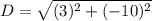 D =\sqrt{(3)^2+(-10)^2}