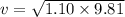 v = \sqrt{1.10\times 9.81}