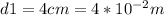 d1=4cm=4*10^{-2}m