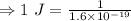 \\\Rightarrow 1\ J=\frac{1}{1.6\times 10^{-19}}