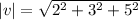 |v|=\sqrt{2^{2}+3^{2}+5^{2}}