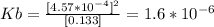 Kb = \frac{[4.57*10^{-4}]^{2}}{[0.133]}=1.6*10^{-6}