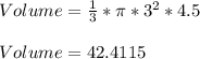 Volume=\frac{1}{3}*\pi  *3^2*4.5\\\\Volume=42.4115