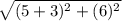 \sqrt{(5+3)^2+(6)^2}