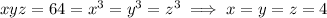 xyz=64=x^3=y^3=z^3\implies x=y=z=4