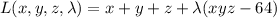 L(x,y,z,\lambda)=x+y+z+\lambda(xyz-64)