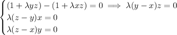 \begin{cases}(1+\lambda yz)-(1+\lambda xz)=0\implies \lambda(y-x)z=0\\\lambda(z-y)x=0\\\lambda(z-x)y=0\end{cases}