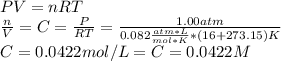 PV=nRT\\\frac{n}{V} =C=\frac{P}{RT}=\frac{1.00atm}{0.082 \frac{atm*L}{mol*K} * (16+273.15)K} \\C=0.0422mol/L=C=0.0422M