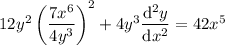 12y^2\left(\dfrac{7x^6}{4y^3}\right)^2+4y^3\dfrac{\mathrm d^2y}{\mathrm dx^2}=42x^5