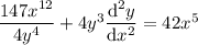 \dfrac{147x^{12}}{4y^4}+4y^3\dfrac{\mathrm d^2y}{\mathrm dx^2}=42x^5