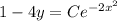 1-4y=Ce^{-2x^2}